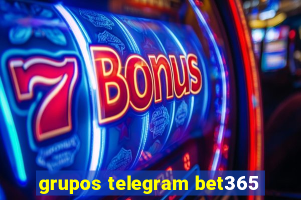 grupos telegram bet365